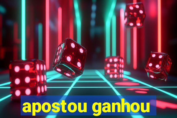 apostou ganhou